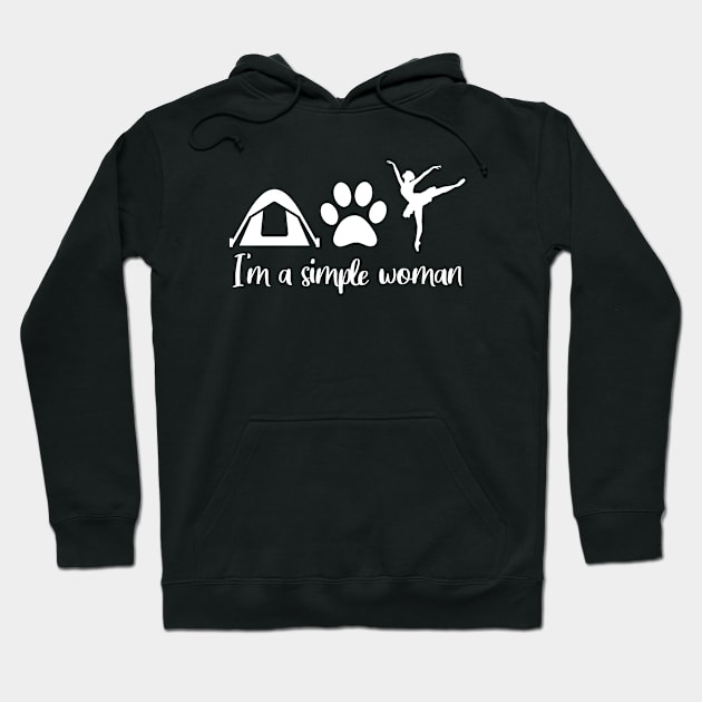 I'm A Simple Woman, I Love Camping, Dogs, Ballet, Gift Hoodie by JKFDesigns